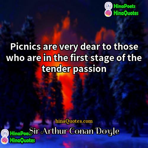 Sir Arthur Conan Doyle Quotes | Picnics are very dear to those who